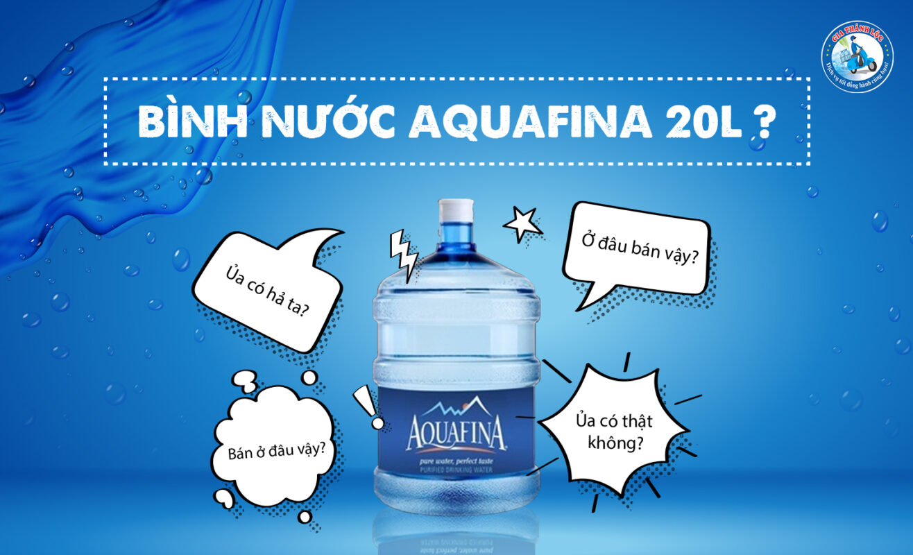Sự thật về nước uống Aquafina 20l