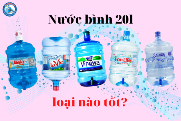 Nước uống bình 20l loại nào tốt