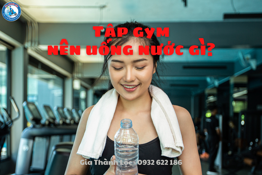 Tập gym nên uống nước gì? 5+ lưu ý cho gymers