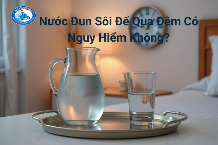 Nước Đun Sôi Để Nguội Qua Đêm Có Nguy Hiểm Không? Sự Thật Bạn Cần Biết 1 nước đun sôi để nguội qua đêm